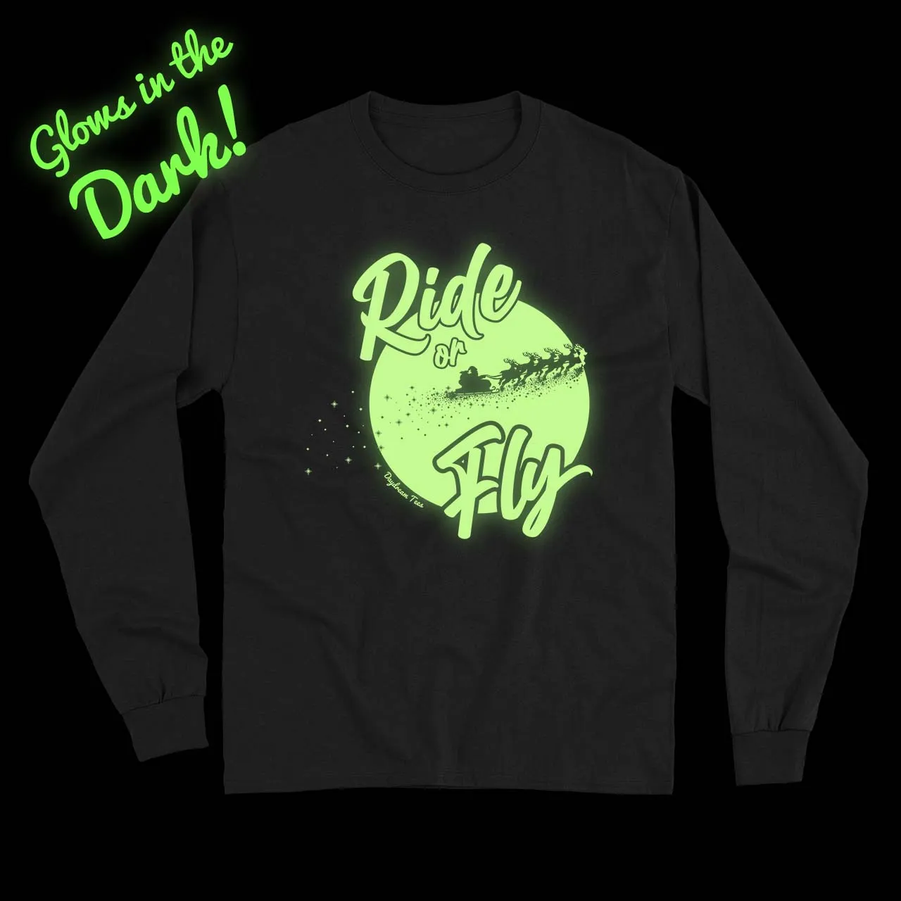 Daydream Tees Ride or Fly Black LS - GLOWS IN THE DARK!