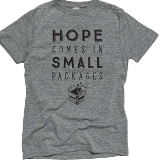 Hope Comes in Small Packages T-Shirt